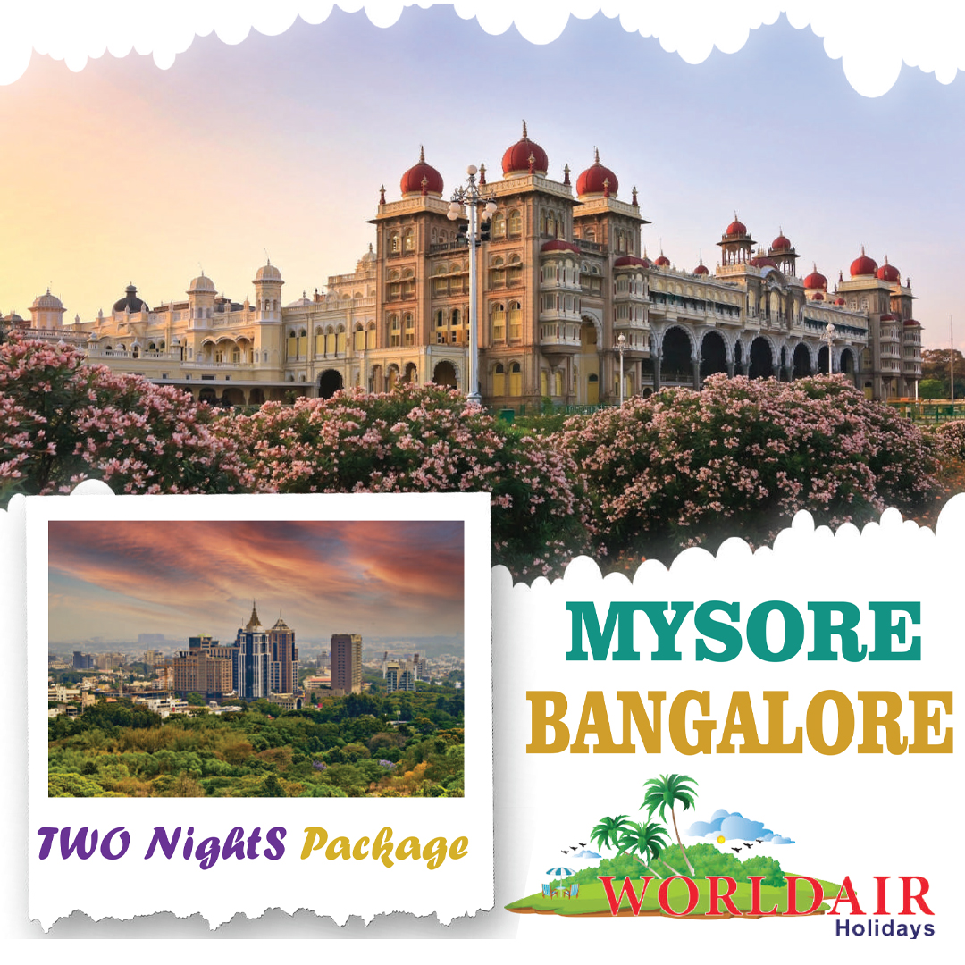 MYSORE, BANGALORE,  2 NIGHTS  3 DAYS 