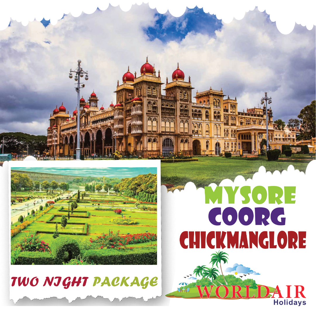 MYSORE, COORG , CHICKMANGLORE, 2 NIGHTS PACKAGE