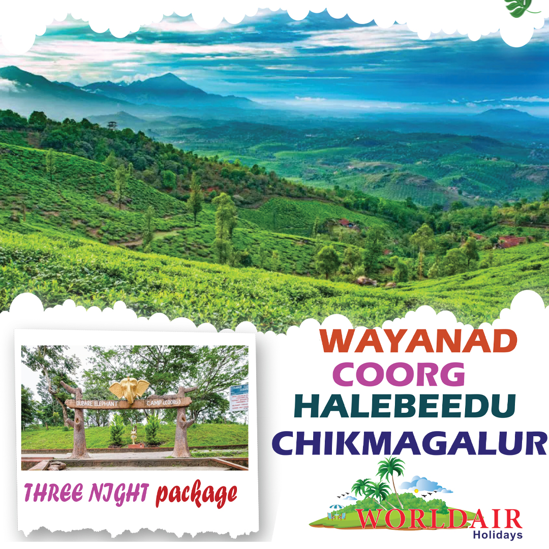 WAYANAD, COORG, HALEBEEDU, CHIKKAMGALUR 3 NIGHTS 4 DAYS 
