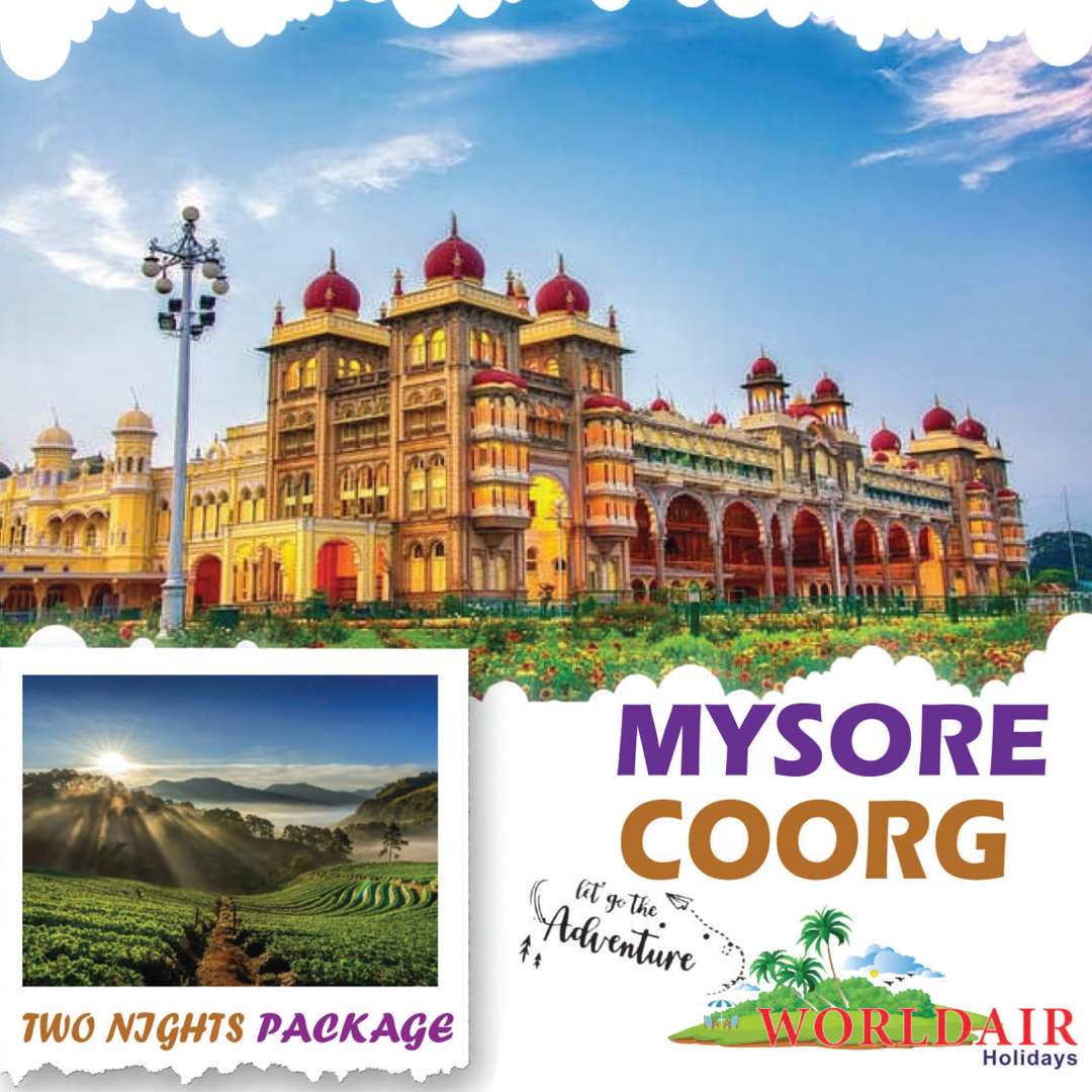 MYSORE, COORG , 2 NIGHTS 3 DAYS